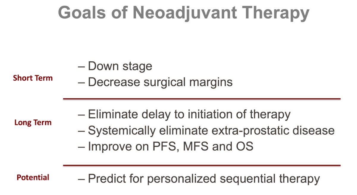 There are many reasons to consider neoadjuvant therapy in high-risk or locally advanced PCa. In the short term, it can downstage tumors and decrease positive surgical margins, while in the long term, it may eliminate delays in therapy initiation, target extraprostatic disease systemically, and potentially improve PFS, MFS, and OS. Additionally, neoadjuvant trials provide a window of opportunity for personalized sequential therapy and long-term treatment optimization