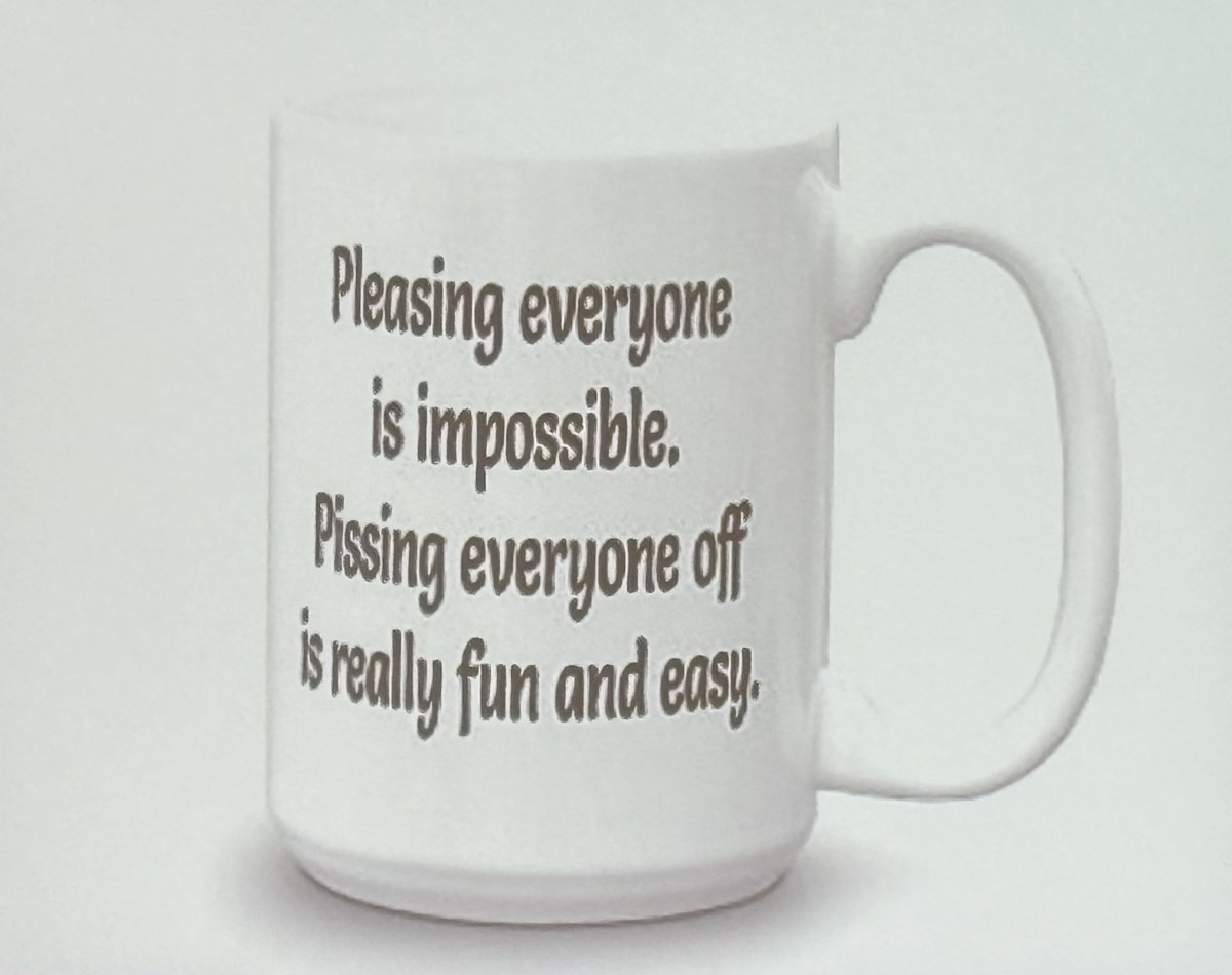 Another slide featured a tongue-in-cheek coffee mug: “Pleasing everyone is impossible. Pissing everyone off is really fun and easy.”
